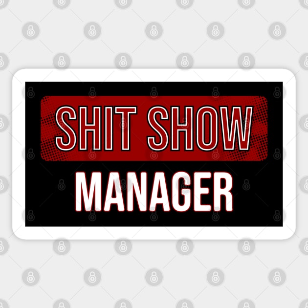 Shit show manager Sticker by Nana On Here